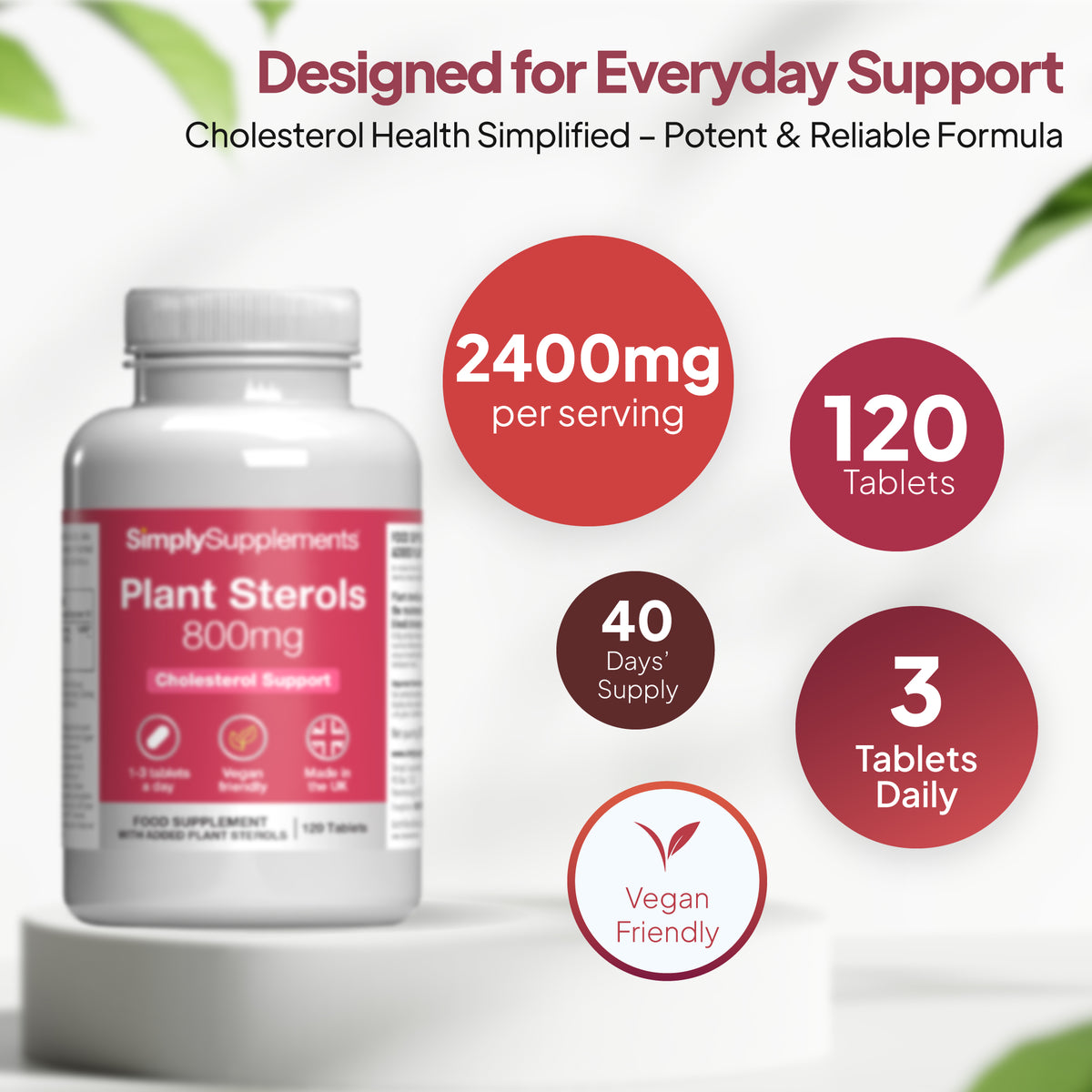Plant-Sterols-Tablets-800mg-120-Tablets
Plant Sterols Supplement bottle with dosage – 40 days' supply (1-3 tablets per day. Vegan Friendly
