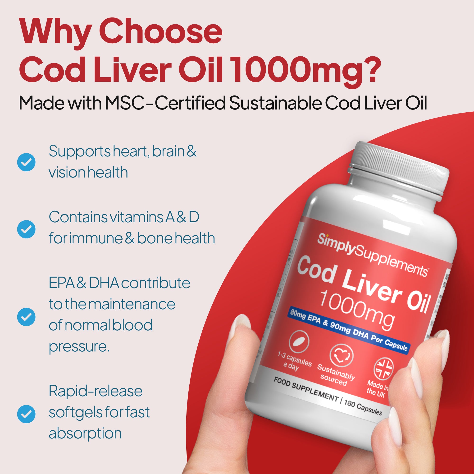 Why choose Cod Liver Oil Capsules 1,000mg? Supports heart, brain & vision health. EPA & DHA also contributes to the maintenance of normal blood pressure.