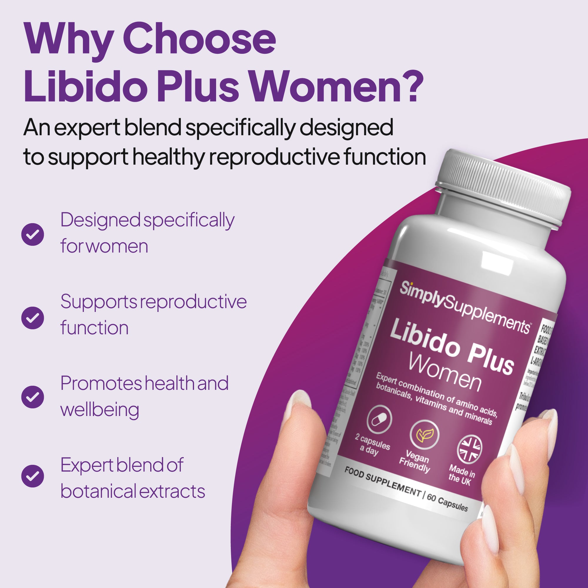 Why choose Libido Plus for Women? An expert blend specifically designed to support healthy reproductive function.