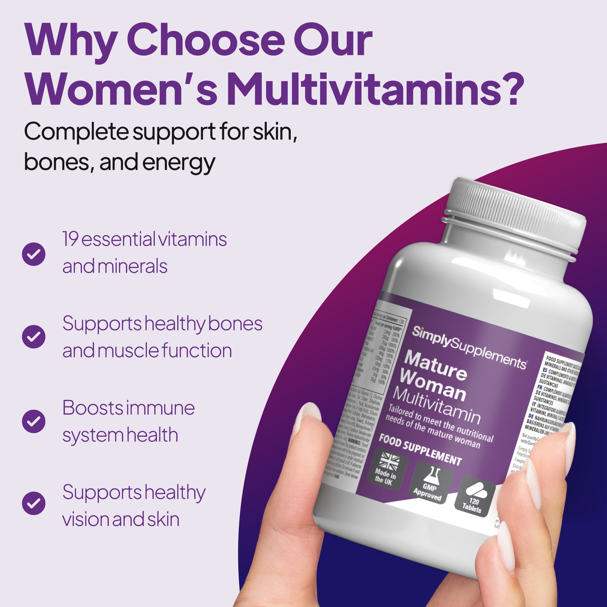 Mature Woman Multivitamins support skin, bone and energy.
