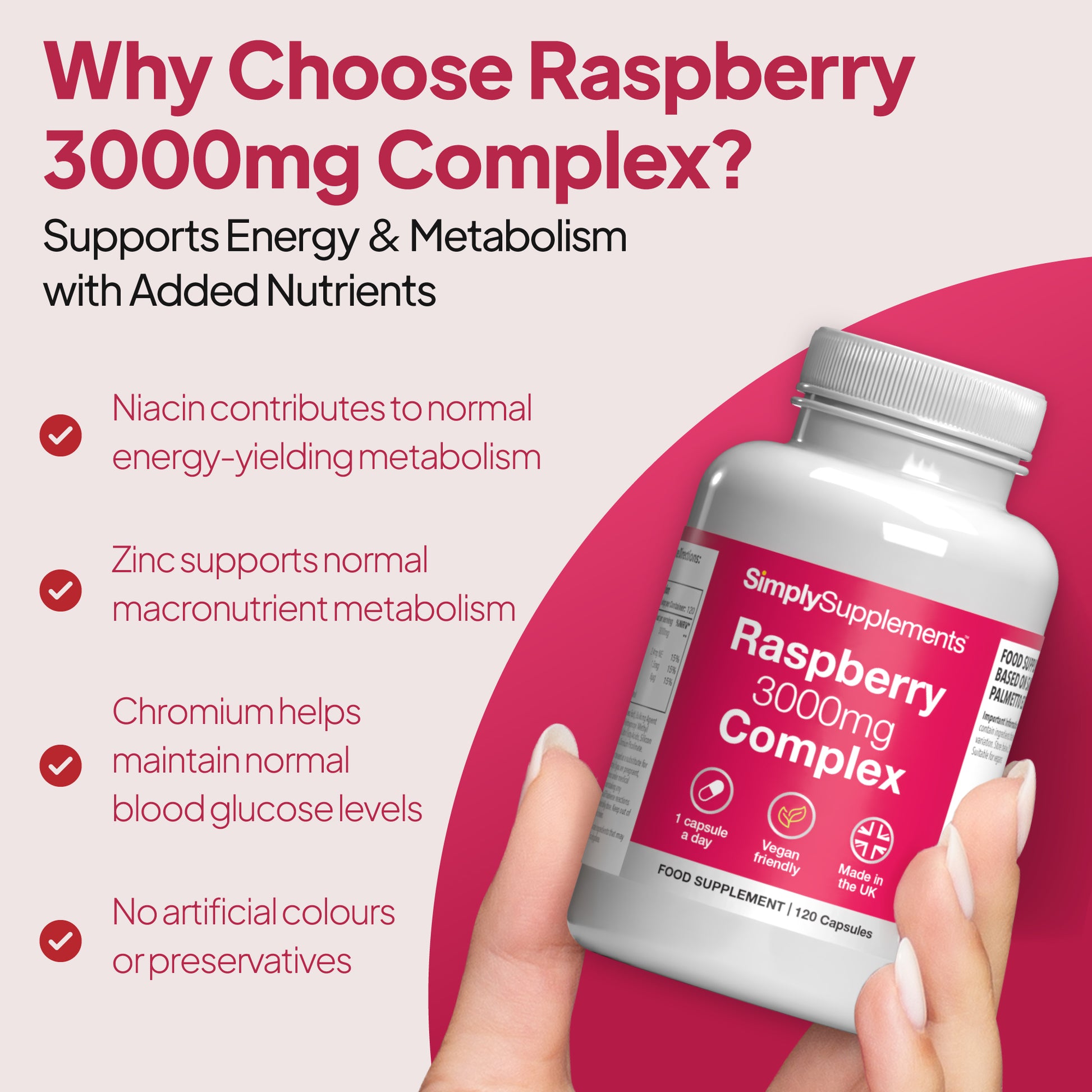 Why choose Raspberry Complex 3000mg? Supports energy & metabolism with added nutrients.
